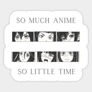 SO MUCH ANIME SO LITTLE TIME Sticker